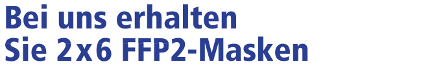 Bei uns erhalten Sie 2x6 FFP2 Masken